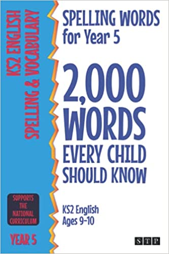 Spelling Words for Year 5: 2,000 Words Every Child Should Know (KS2 English Ages 9-10)
