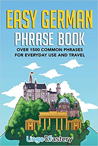 Easy German Phrase Book: Over 1500 Common Phrases For Everyday Use And Travel