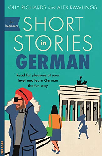 Short Stories in German for Beginners: Read for pleasure at your level, expand your vocabulary and learn German the fun way! (Teach Yourself Foreign Language Graded Reader Series) (German Edition)