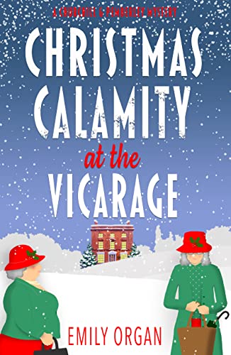 Christmas Calamity at the Vicarage: A Churchill and Pemberley Christmas Mystery (Churchill and Pemberley Cozy Mystery Series)